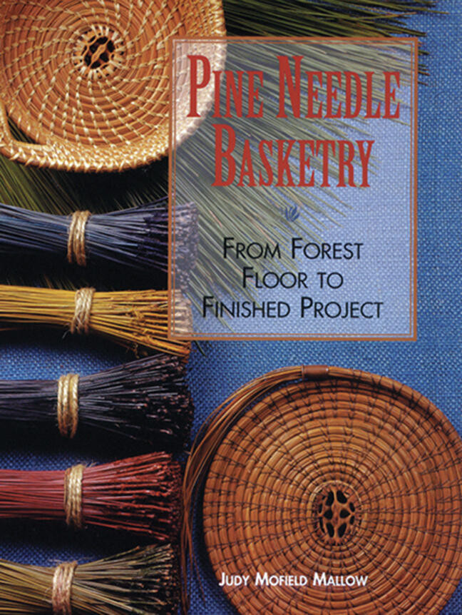 Pine Needle Basketry: From Forest Floor to Finished Project book cover by Judy Mallow
