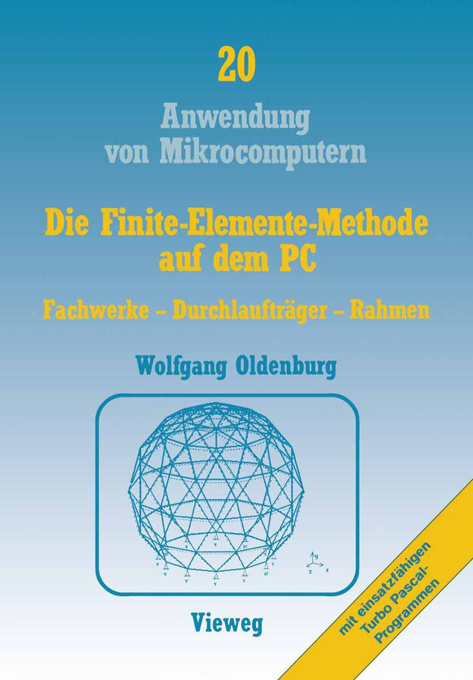 Die Finite-Elemente-Methode auf dem PC: Fachwerke — Durchlaufträger — Rahmen (Anwendung von Mikrocomputern #61) book cover by Wolfgang Oldenburg