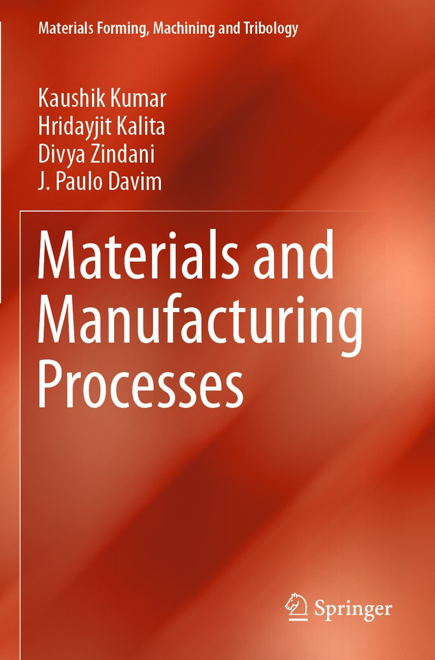 Materials and Manufacturing Processes (Materials Forming, Machining and Tribology) book cover by Kaushik Kumar, Hridayjit Kalita, Divya Zindani, J. Paulo Davim