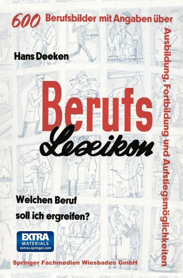 Berufs — Lexikon: Welchen Beruf soll ich ergreifen? 600 Berufsbilder mit Angaben über Ausbildung, Fortbildung und Aufstiegsmöglichkeiten book cover by Hans Deeken