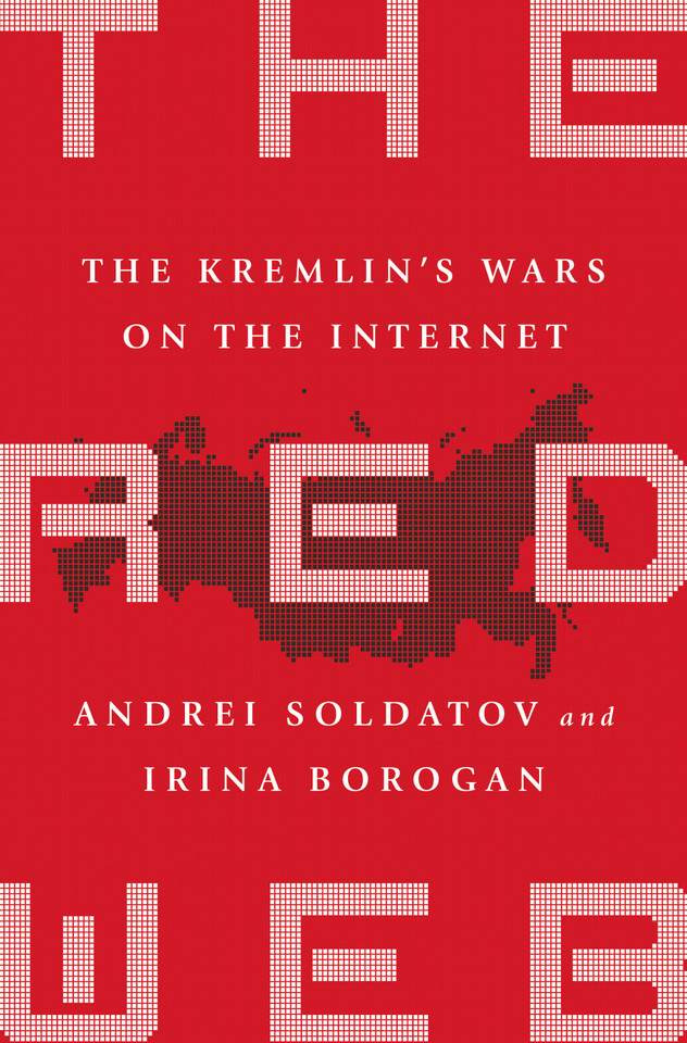 The Red Web: The Kremlin's Wars on the Internet book cover by Andrei Soldatov, Irina Borogan
