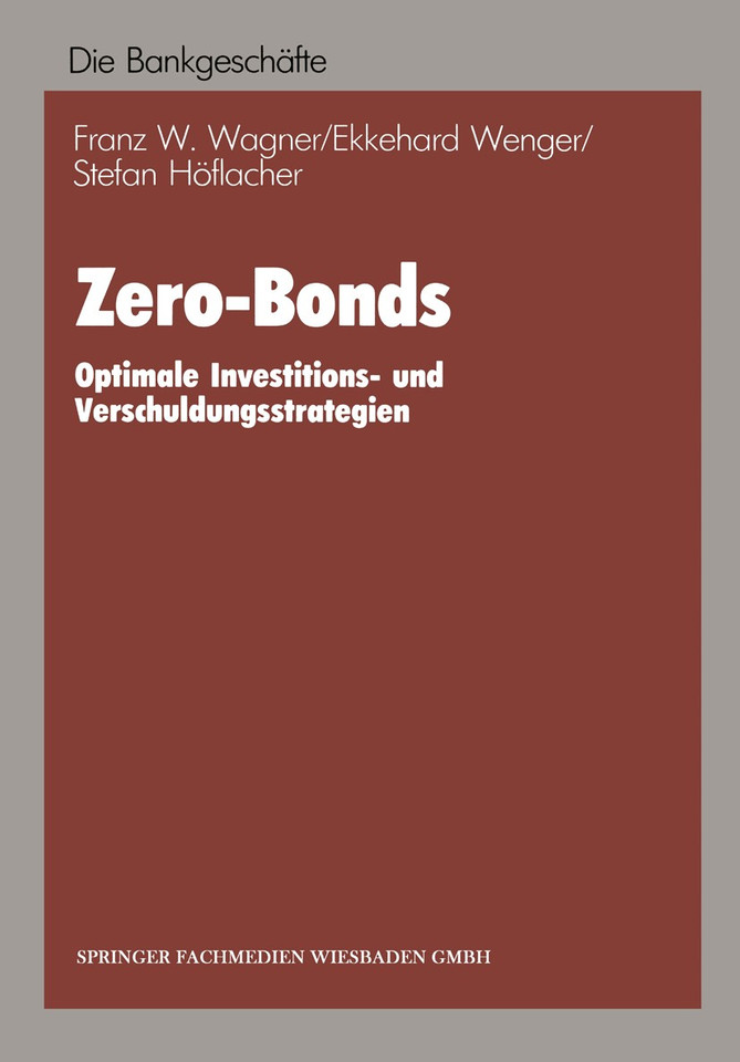Zero-Bonds: Optimale Investitions- und Verschuldungsstrategien book cover by Franz W. Wagner