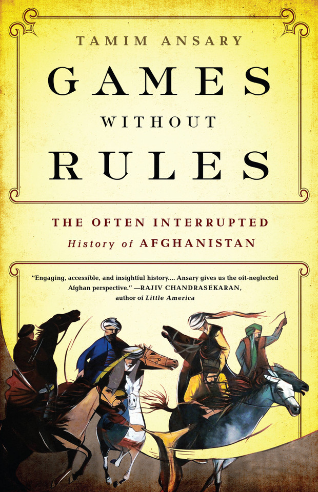 Games without Rules: The Often-Interrupted History of Afghanistan book cover by Tamim Ansary