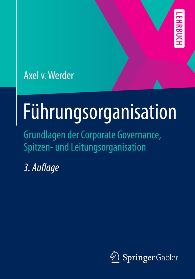 Führungsorganisation: Grundlagen der Corporate Governance, Spitzen- und Leitungsorganisation book cover by Axel v. Werder