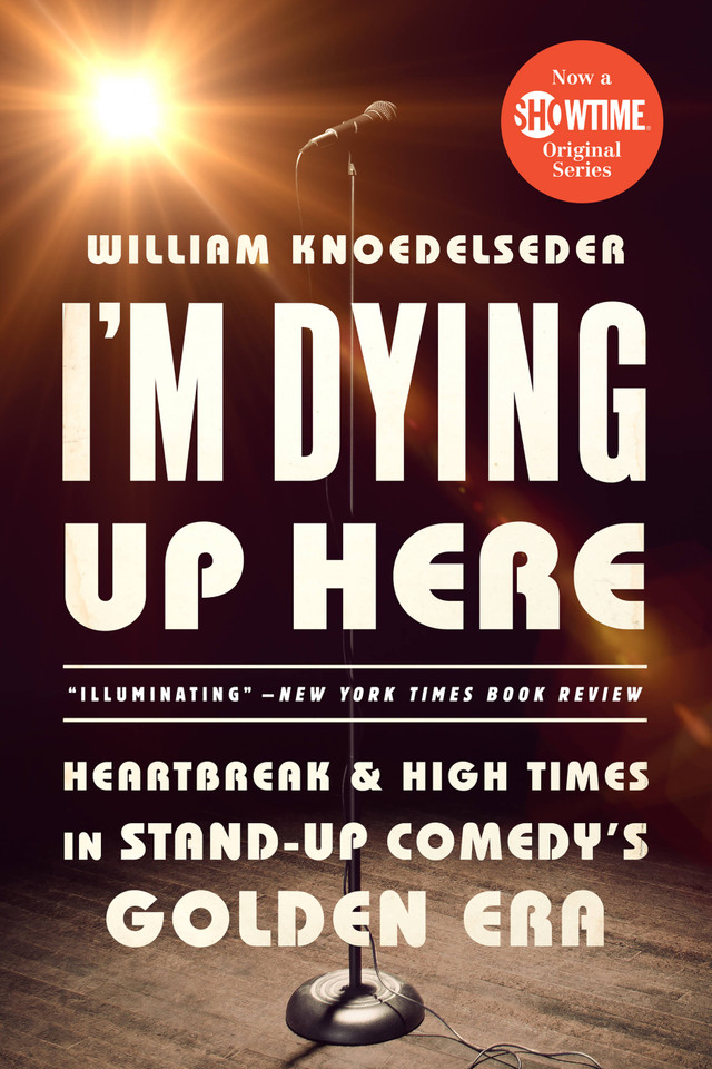 I'm Dying Up Here: Heartbreak and High Times in Stand-Up Comedy's Golden Era book cover by William K Knoedelseder Jr