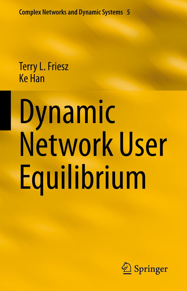 Dynamic Network User Equilibrium (Complex Networks and Dynamic Systems #5) book cover by Terry L. Friesz, Ke Han