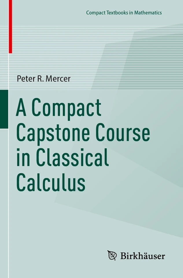 A Compact Capstone Course in Classical Calculus (Compact Textbooks in Mathematics) book cover by Peter R. Mercer
