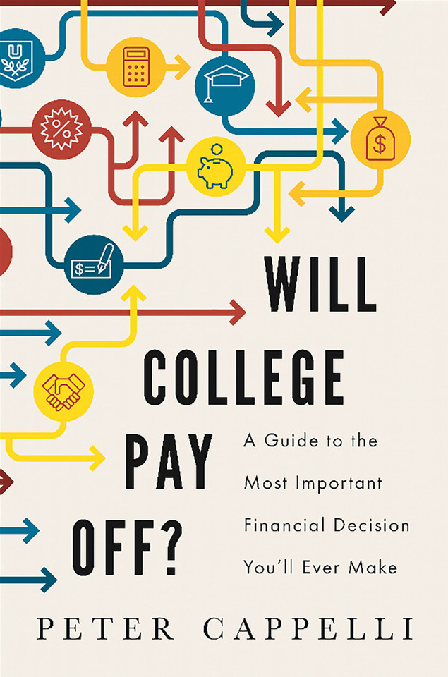 Will College Pay Off?: A Guide to the Most Important Financial Decision You'll Ever Make book cover by Peter Cappelli