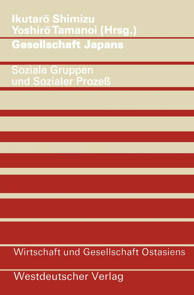 Gesellschaft Japans: Soziale Gruppen und sozialer Prozeß (Wirtschaft und Gesellschaft Ostasiens) book cover by 