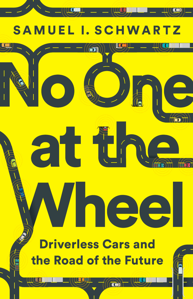 No One at the Wheel: Driverless Cars and the Road of the Future book cover by Samuel I Schwartz