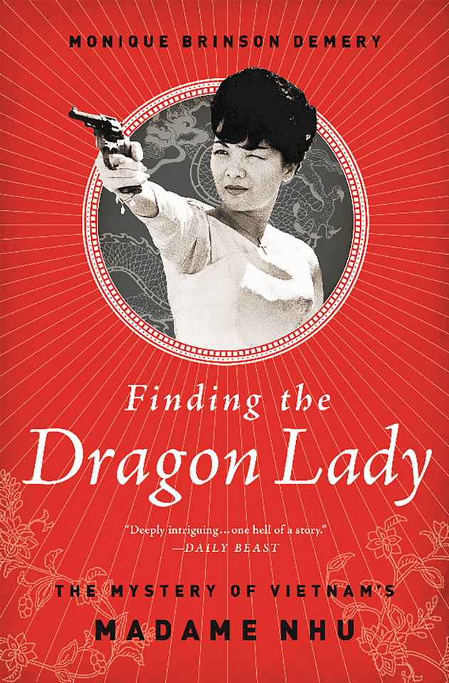 Finding the Dragon Lady: The Mystery of Vietnam's Madame Nhu book cover by Monique Brinson Demery