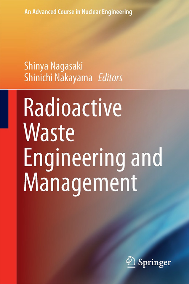 Radioactive Waste Engineering and Management (An Advanced Course in Nuclear Engineering) book cover by 