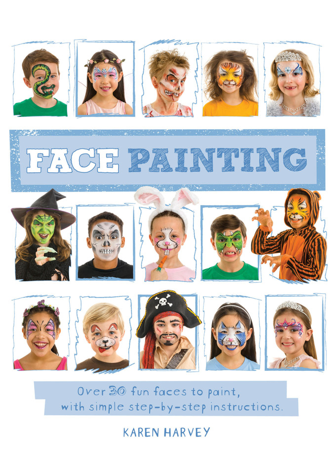 Face Painting: Over 30 faces to paint, with simple step-by-step instructions book cover by Karen Huwen
