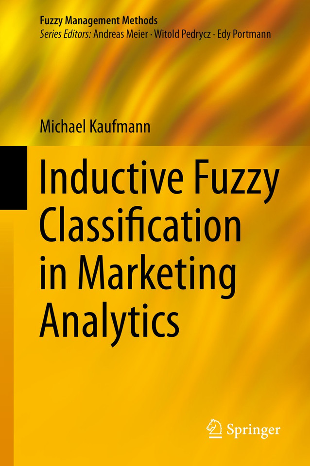 Inductive Fuzzy Classification in Marketing Analytics (Fuzzy Management Methods) book cover by Michael Kaufmann