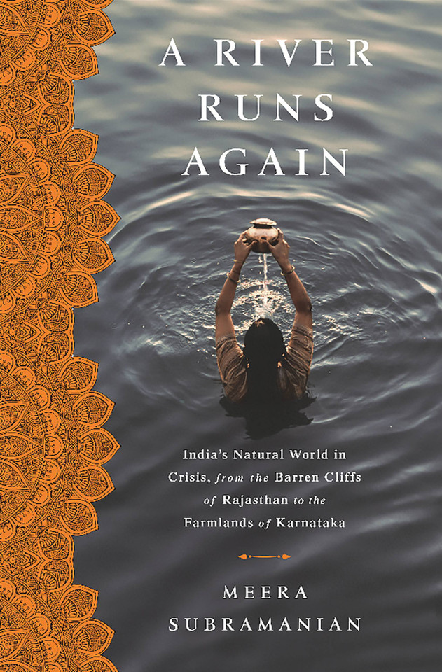 A River Runs Again: India's Natural World in Crisis, from the Barren Cliffs of Rajasthan to the Farmlands of Karnataka book cover by Meera Subramanian