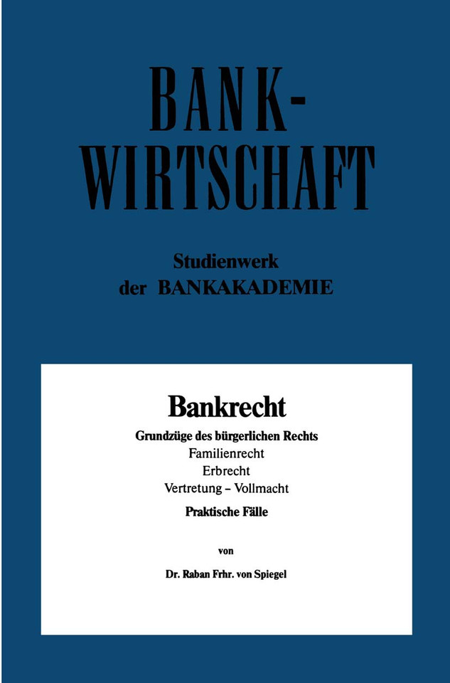 Bankrecht: Grundzüge des bürgerlichen Rechts, Familienrecht, Erbrecht, Vertretung — Vollmacht (Bankwirtschaftliche Schriftenreihe) book cover by Raban von Spiegel