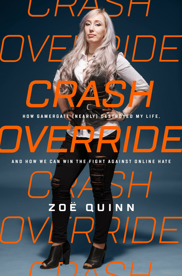 Crash Override: How Gamergate (Nearly) Destroyed My Life, and How We Can Win the Fight Against Online Hate book cover by Zoë Quinn