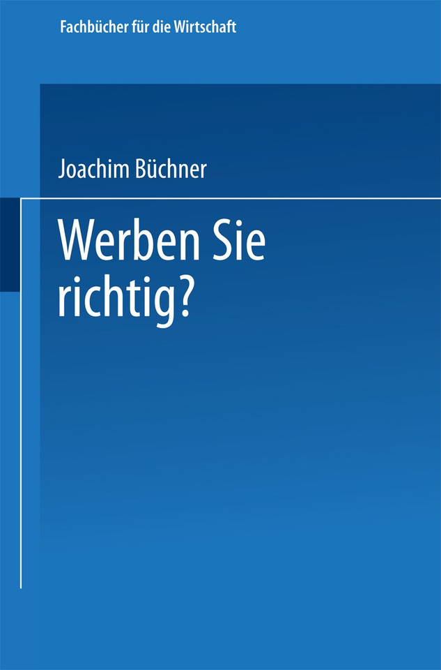 Werben Sie richtig?: Ratschläge für die Praxis (Fachbücher für die Wirtschaft) book cover by Joachim Büchner