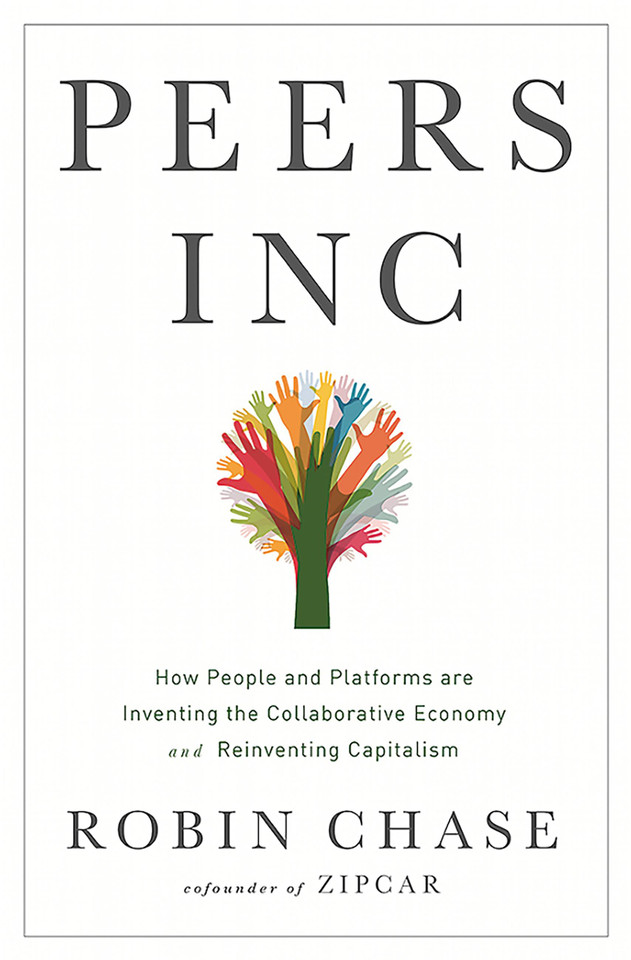 Peers Inc: How People and Platforms Are Inventing the Collaborative Economy and Reinventing Capitalism book cover by Robin Chase