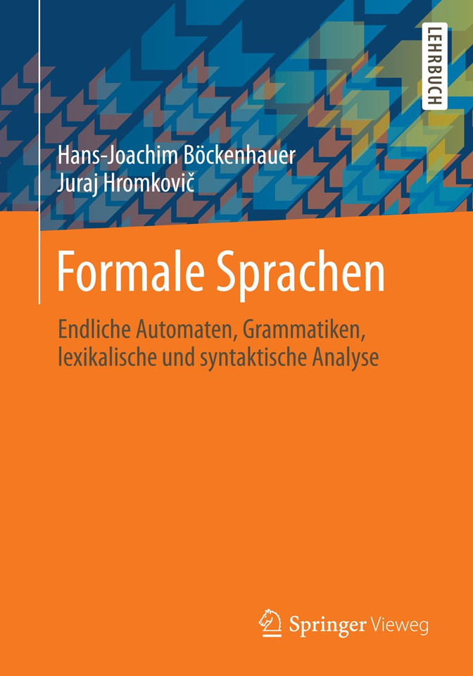 Formale Sprachen: Endliche Automaten, Grammatiken, lexikalische und syntaktische Analyse book cover by Hans-Joachim Böckenhauer, Juraj Hromkovic