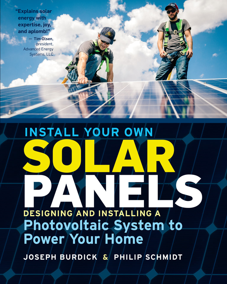 Install Your Own Solar Panels: Designing and Installing a Photovoltaic System to Power Your Home book cover by Joseph Burdick, Philip Schmidt