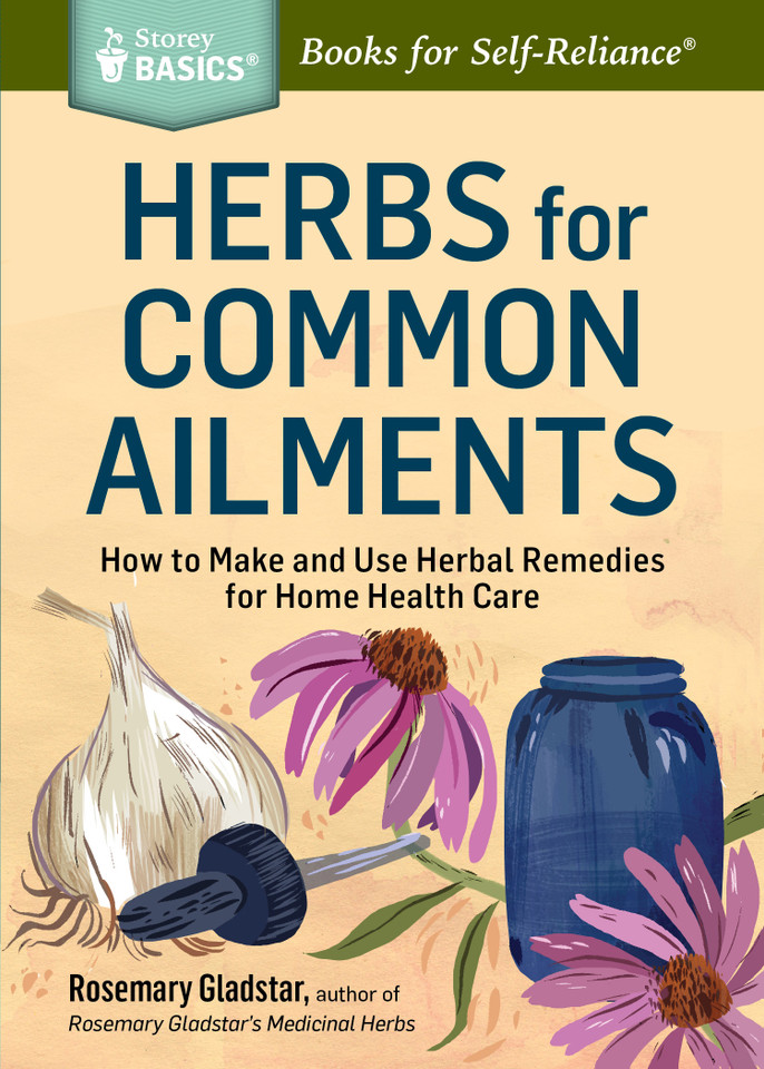 Herbs for Common Ailments: How to Make and Use Herbal Remedies for Home Health Care. A Storey BASICS® Title (Storey Basics) book cover by Rosemary Gladstar
