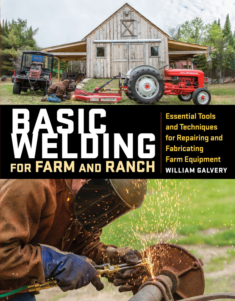 Basic Welding for Farm and Ranch: Essential Tools and Techniques for Repairing and Fabricating Farm Equipment book cover by William Galvery