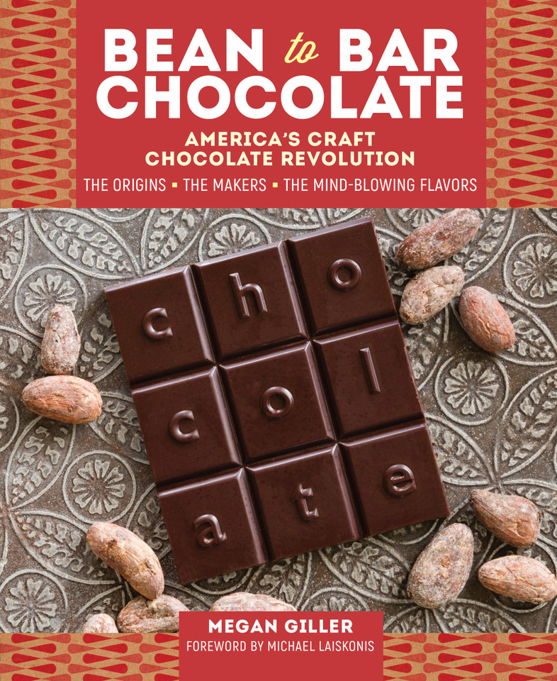 Bean-to-Bar Chocolate: America’s Craft Chocolate Revolution: The Origins, the Makers, and the Mind-Blowing Flavors book cover by Megan Giller