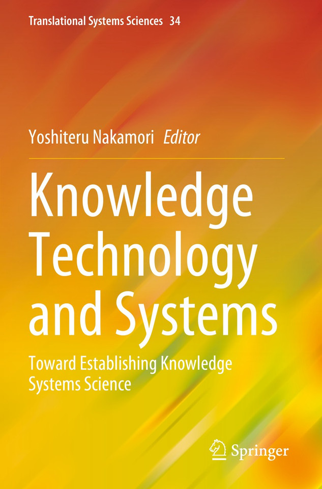 Knowledge Technology and Systems: Toward Establishing Knowledge Systems Science (Translational Systems Sciences #34) book cover by 
