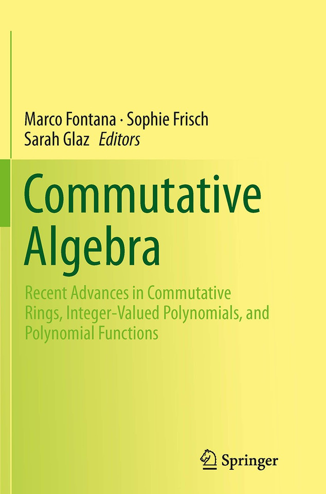 Commutative Algebra: Recent Advances in Commutative Rings, Integer-Valued Polynomials, and Polynomial Functions book cover by 