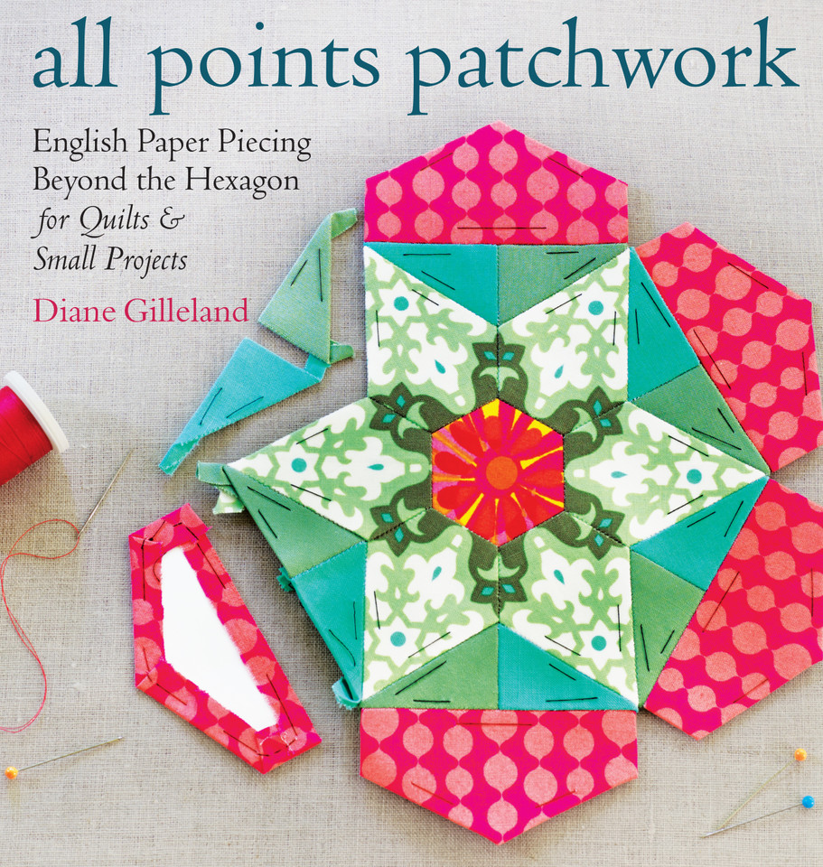 All Points Patchwork: English Paper Piecing beyond the Hexagon for Quilts & Small Projects book cover by Diane Gilleland