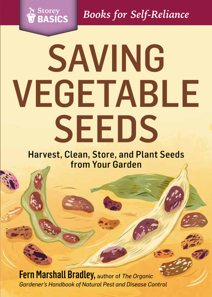 Saving Vegetable Seeds: Harvest, Clean, Store, and Plant Seeds from Your Garden. A Storey BASICS® Title (Storey Basics) book cover by Fern Marshall Bradley