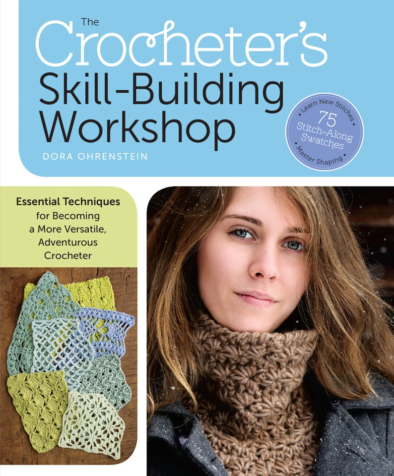 The Crocheter's Skill-Building Workshop: Essential Techniques for Becoming a More Versatile, Adventurous Crocheter book cover by Dora Ohrenstein
