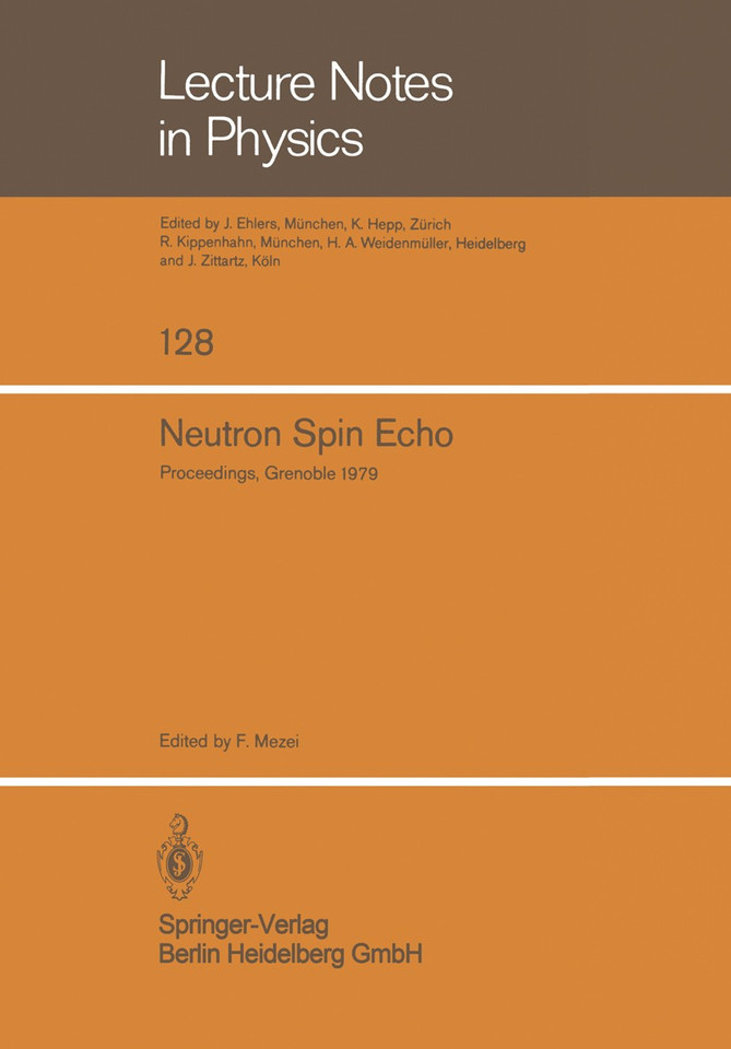Neutron Spin Echo: Proceedings of a Laue-Langevin Institut Workshop Grenoble, October 15–16, 1979 (Lecture Notes in Physics #128) book cover by 