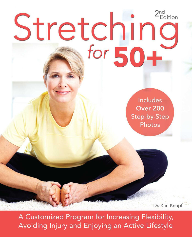 Stretching for 50+: A Customized Program for Increasing Flexibility, Avoiding Injury and Enjoying an Active Lifestyle book cover by Dr. Karl Knopf
