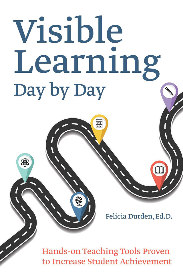Visible Learning Day by Day: Hands-On Teaching Tools Proven to Increase Student Achievement (Books for Teachers) book cover by Dr. Felicia Durden