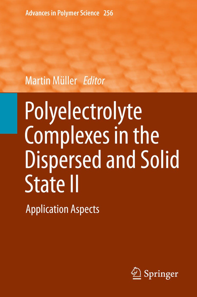 Polyelectrolyte Complexes in the Dispersed and Solid State II: Application Aspects (Advances in Polymer Science #256) book cover by 