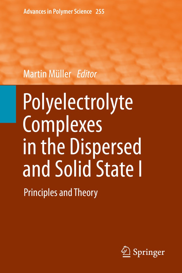 Polyelectrolyte Complexes in the Dispersed and Solid State I: Principles and Theory (Advances in Polymer Science #255) book cover by 