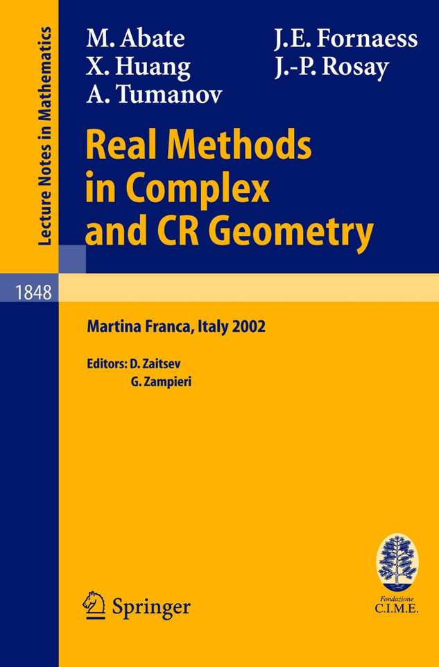 Real Methods in Complex and CR Geometry: Lectures given at the C.I.M.E. Summer School held in Martina Franca, Italy, June 30 - July 6, 2002 (Lecture Notes in Mathematics #1848) book cover by Marco Abate, John Erik Fornaess, Xiaojun Huang, Jean-Pierre Rosay, Alexander Tumanov
