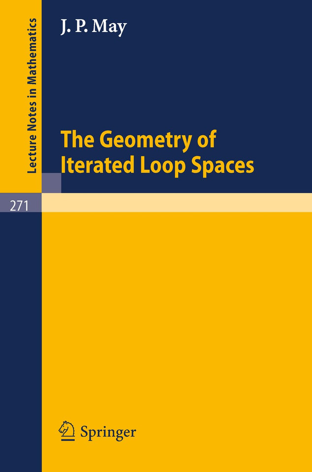 The Geometry of Iterated Loop Spaces (Lecture Notes in Mathematics #271) book cover by J.P. May