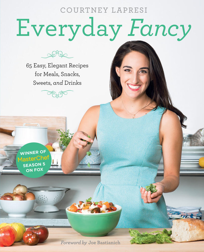 Everyday Fancy: 65 Easy, Elegant Recipes for Meals, Snacks, Sweets, and Drinks from the Winner of MasterChef Season 5 on FOX book cover by Courtney Lapresi