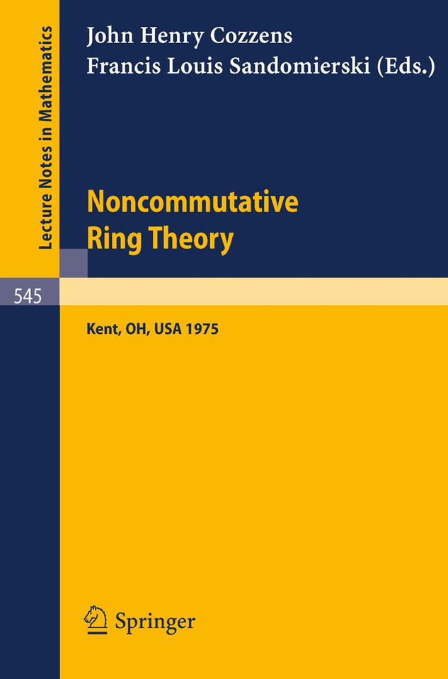 Noncommutative Ring Theory: Papers Presented at the Internation Conference held at Kent State University April 4-5, 1975 (Lecture Notes in Mathematics #545) book cover by 