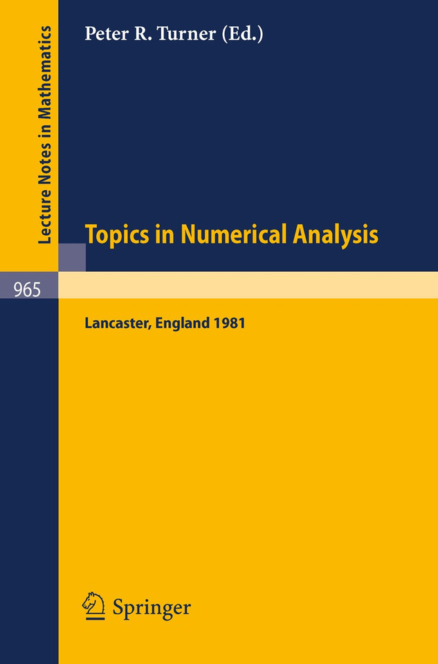 Topics in Numerical Analysis: Proceedings of the S.E.R.C. Summer School, Lancaster, July 19 - August 21, 1981 (Lecture Notes in Mathematics #965) book cover by 