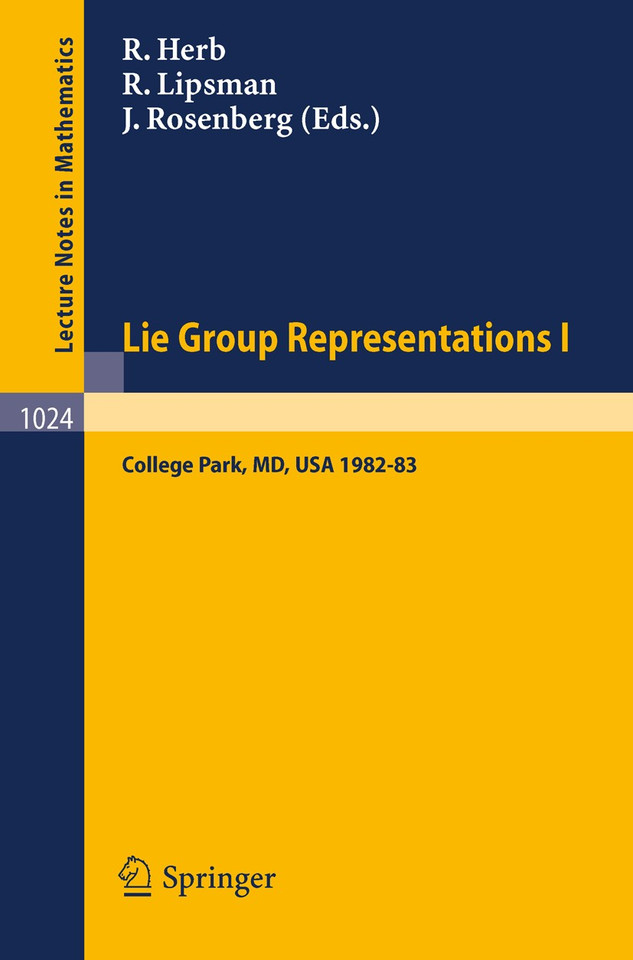 Lie Group Representations I: Proceedings of the Special Year held at the University of Maryland, College Park, 1982-1983 (Lecture Notes in Mathematics #1024) book cover by 