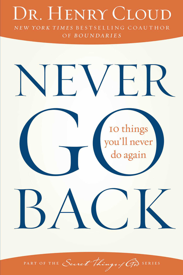 Never Go Back: 10 Things You'll Never Do Again book cover by Henry Cloud
