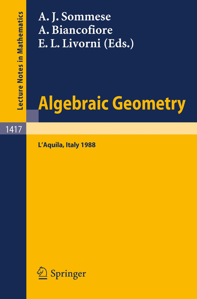 Algebraic Geometry: Proceedings of the International Conference, held in L'Aquila, Italy, May 30 - June 4, 1988 (Lecture Notes in Mathematics #1417) book cover by 