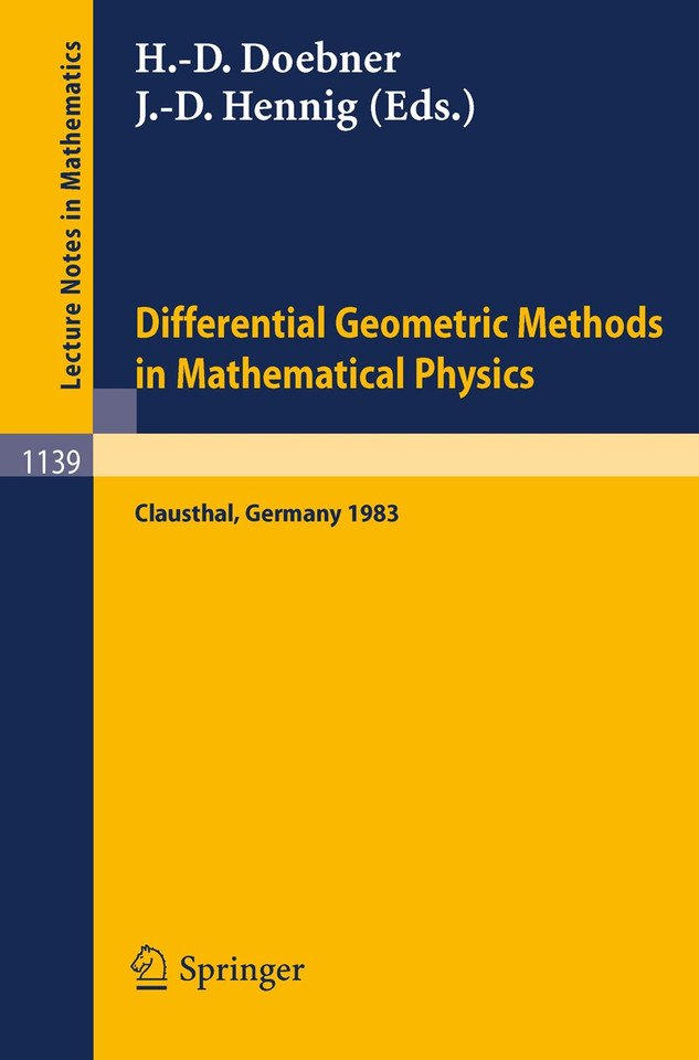 Differential Geometric Methods in Mathematical Physics: Proceedings of an International Conference Held at the Technical University of Clausthal, FRG, August 30 - September 2, 1983 (Lecture Notes in Mathematics #1139) book cover by 