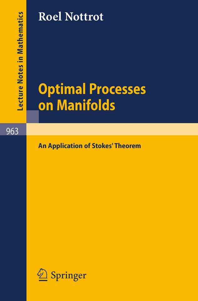 Optimal Processes on Manifolds: An Application of Stoke's Theorem (Lecture Notes in Mathematics #963) book cover by R. Nottrot