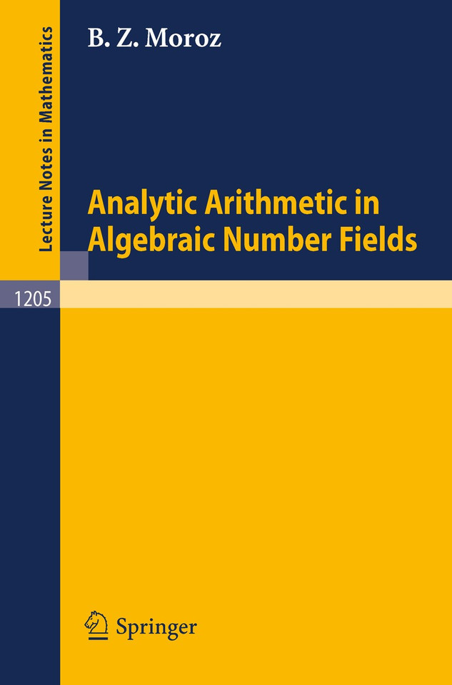 Analytic Arithmetic in Algebraic Number Fields (Lecture Notes in Mathematics #1205) book cover by Baruch Z. Moroz