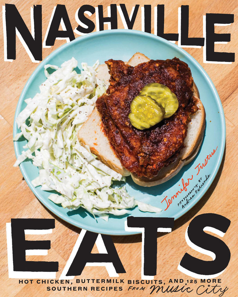 Nashville Eats: Hot Chicken, Buttermilk Biscuits, and 100 More Southern Recipes from Music City book cover by Jennifer Justus